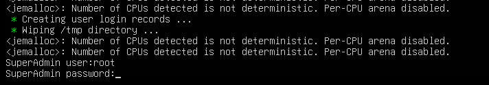 Enter the chosen password for the Super Administrator (note that the password will not be displayed while typing), and then re-enter it to confirm Enter the chosen password for the Super Administrator (note that the password will not be displayed while typing), and then re-enter it to confirm